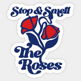 Stop and Smell the Roses Sticker